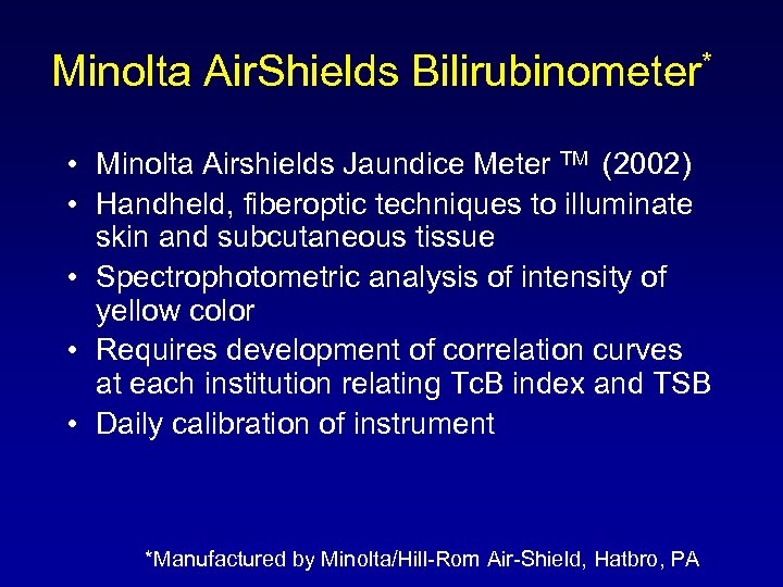 Minolta Air. Shields Bilirubinometer* • Minolta Airshields Jaundice Meter TM (2002) • Handheld, fiberoptic