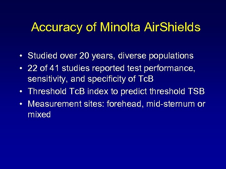 Accuracy of Minolta Air. Shields • Studied over 20 years, diverse populations • 22