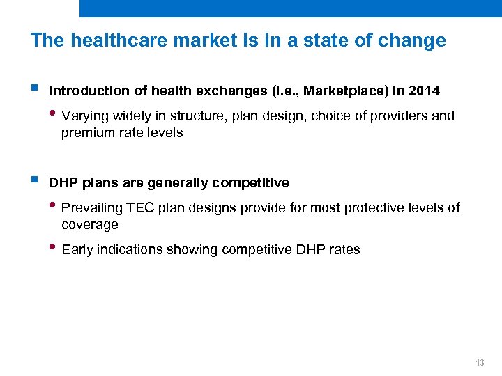 The healthcare market is in a state of change § Introduction of health exchanges