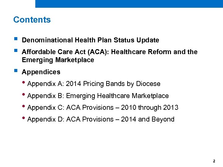 Contents § § Denominational Health Plan Status Update § Appendices Affordable Care Act (ACA):