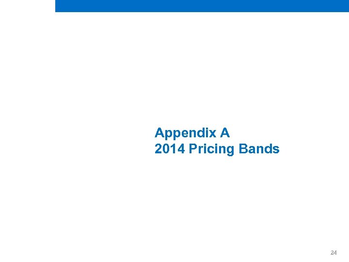 Appendix A 2014 Pricing Bands 24 