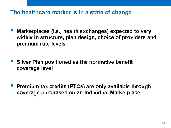 The healthcare market is in a state of change § Marketplaces (i. e. ,