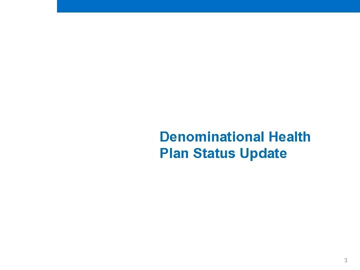 Denominational Health Plan Status Update 3 