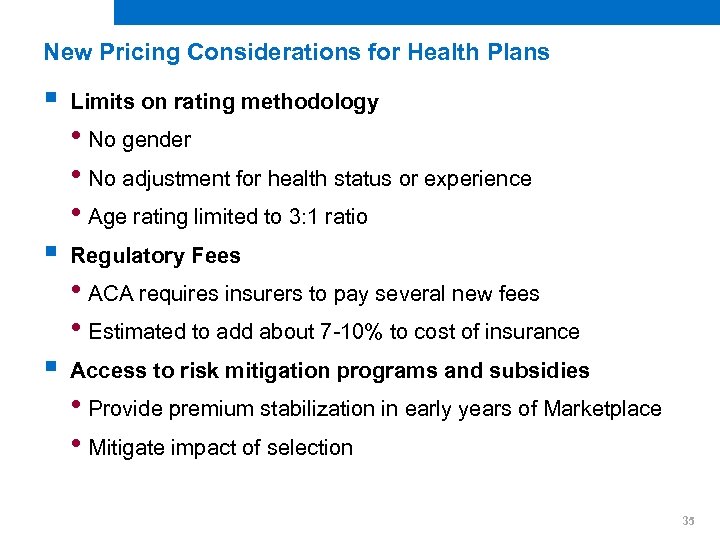 New Pricing Considerations for Health Plans § Limits on rating methodology • No gender