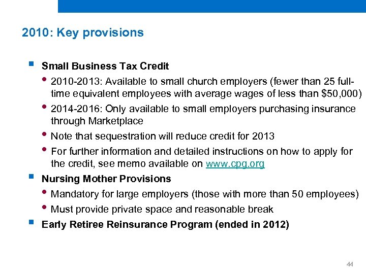 2010: Key provisions § § § Small Business Tax Credit • 2010 -2013: Available