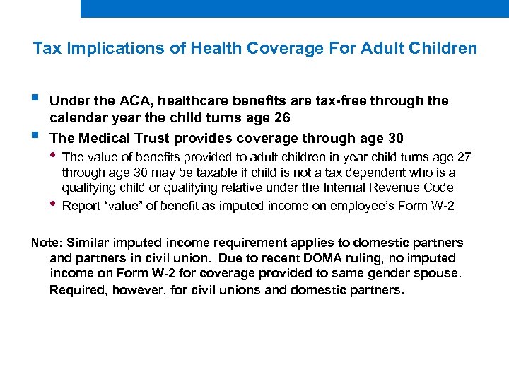 Tax Implications of Health Coverage For Adult Children § § Under the ACA, healthcare