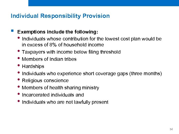 Individual Responsibility Provision § Exemptions include the following: • Individuals whose contribution for the