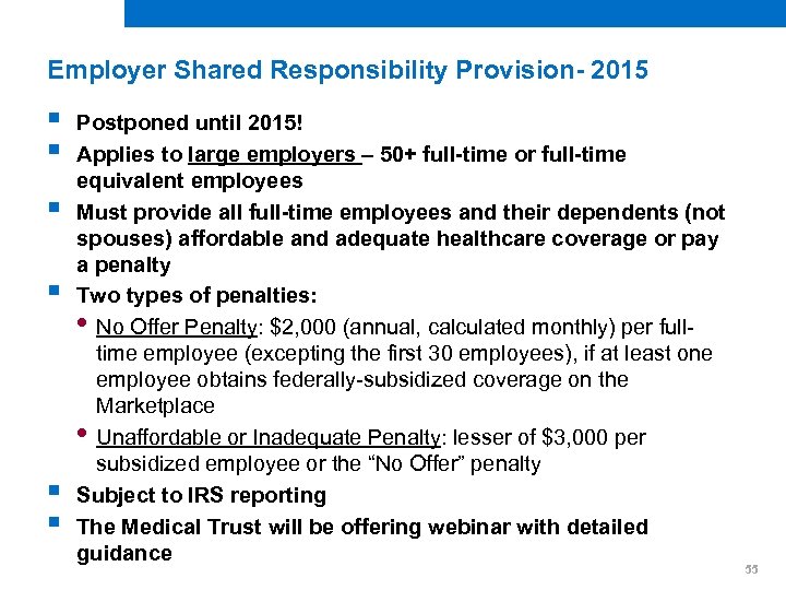 Employer Shared Responsibility Provision- 2015 § § § Postponed until 2015! Applies to large