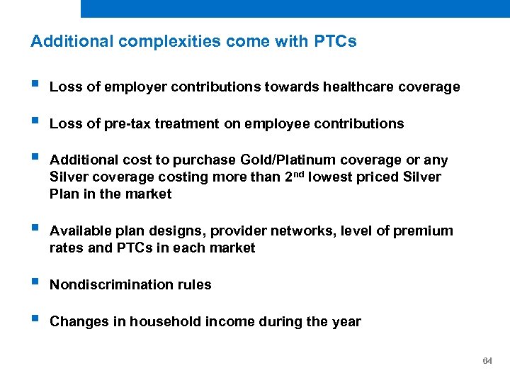 Additional complexities come with PTCs § Loss of employer contributions towards healthcare coverage §