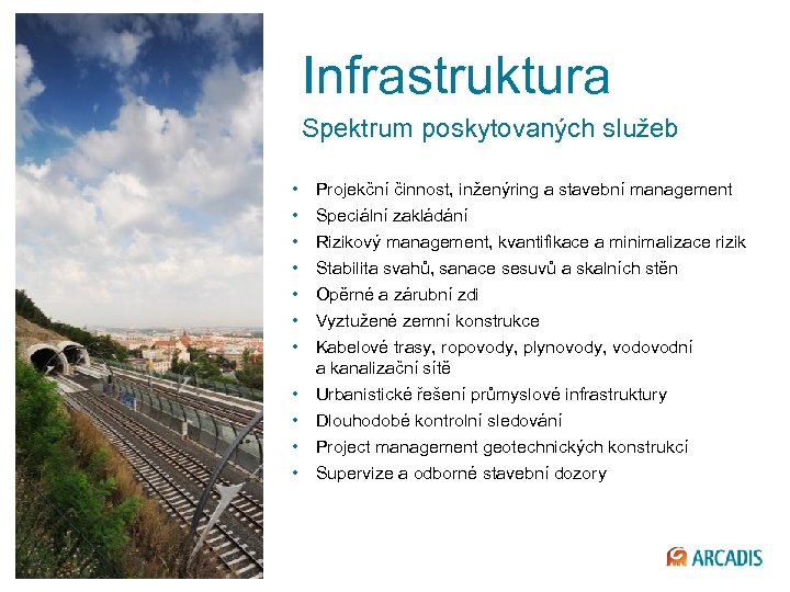 Infrastruktura Spektrum poskytovaných služeb • • • 28 © 2013 ARCADIS Projekční činnost, inženýring