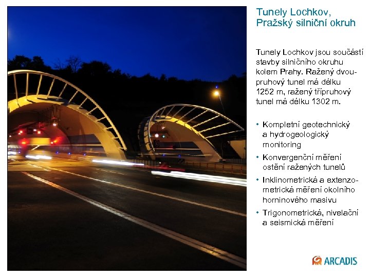 Tunely Lochkov, Pražský silniční okruh Tunely Lochkov jsou součástí stavby silničního okruhu kolem Prahy.