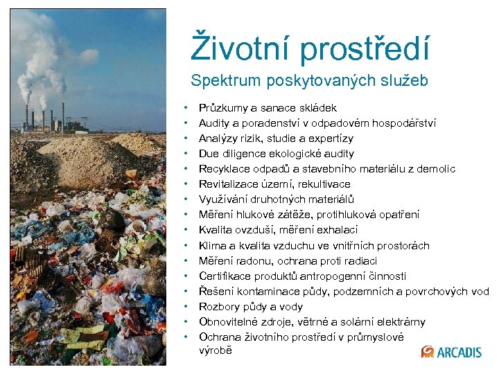 Životní prostředí Spektrum poskytovaných služeb • • • • 32 © 2013 ARCADIS Průzkumy