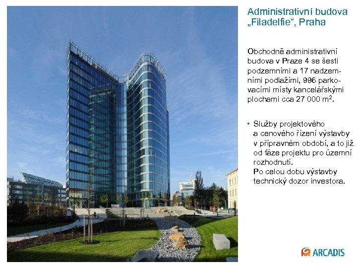 Administrativní budova „Filadelfie“, Praha Obchodně administrativní budova v Praze 4 se šesti podzemními a