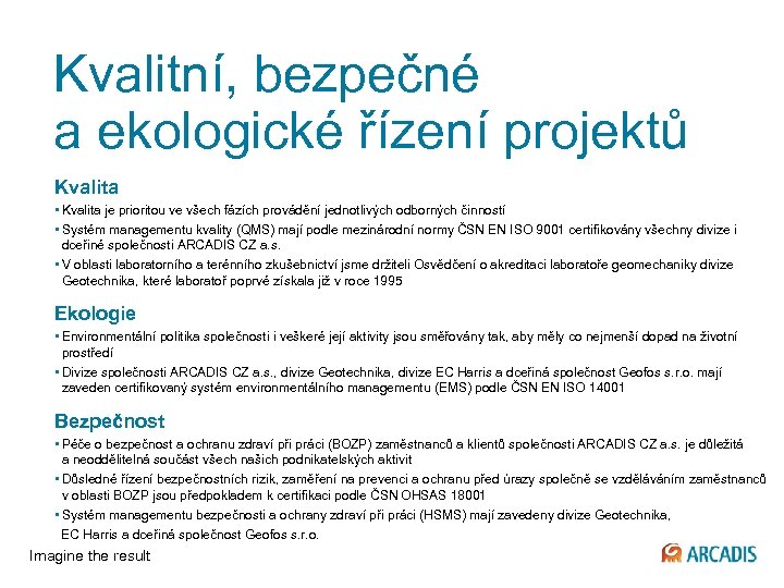 Kvalitní, bezpečné a ekologické řízení projektů Kvalita • Kvalita je prioritou ve všech fázích