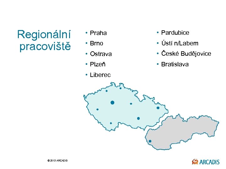 Regionální pracoviště • Praha • Pardubice • Brno • Ústí n/Labem • Ostrava •