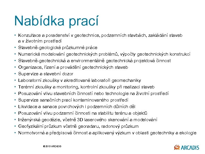 Nabídka prací • Konzultace a poradenství v geotechnice, podzemních stavbách, zakládání staveb a v