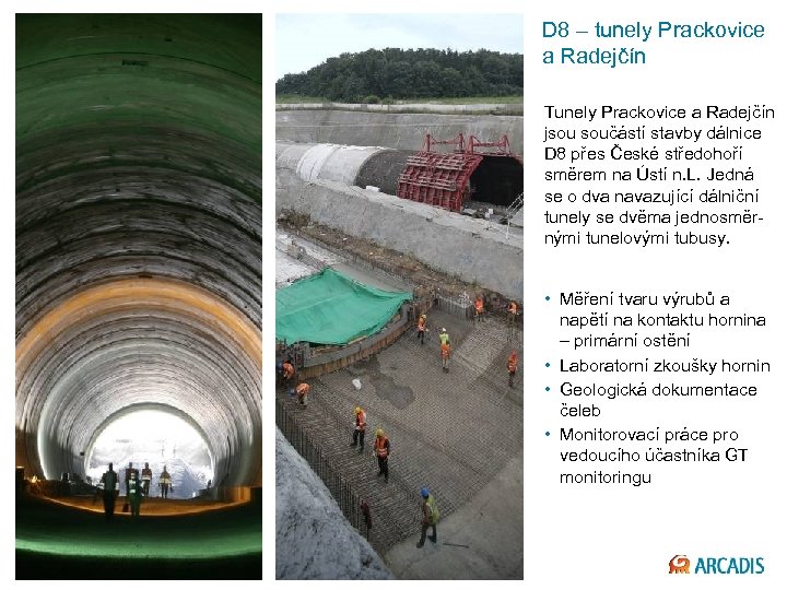D 8 – tunely Prackovice a Radejčín Tunely Prackovice a Radejčín jsou součástí stavby