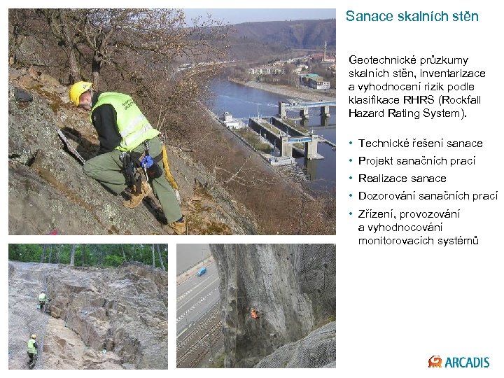 Sanace skalních stěn Geotechnické průzkumy skalních stěn, inventarizace a vyhodnocení rizik podle klasifikace RHRS