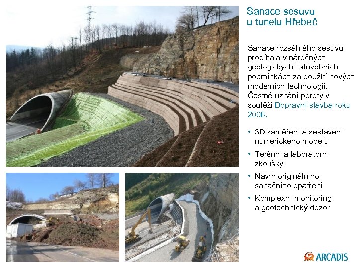 Sanace sesuvu u tunelu Hřebeč Sanace rozsáhlého sesuvu probíhala v náročných geologických i stavebních