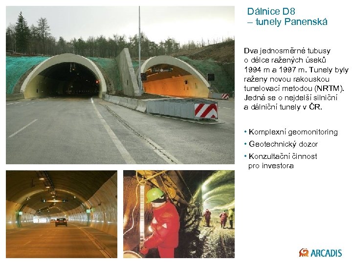 Dálnice D 8 – tunely Panenská Dva jednosměrné tubusy o délce ražených úseků 1994