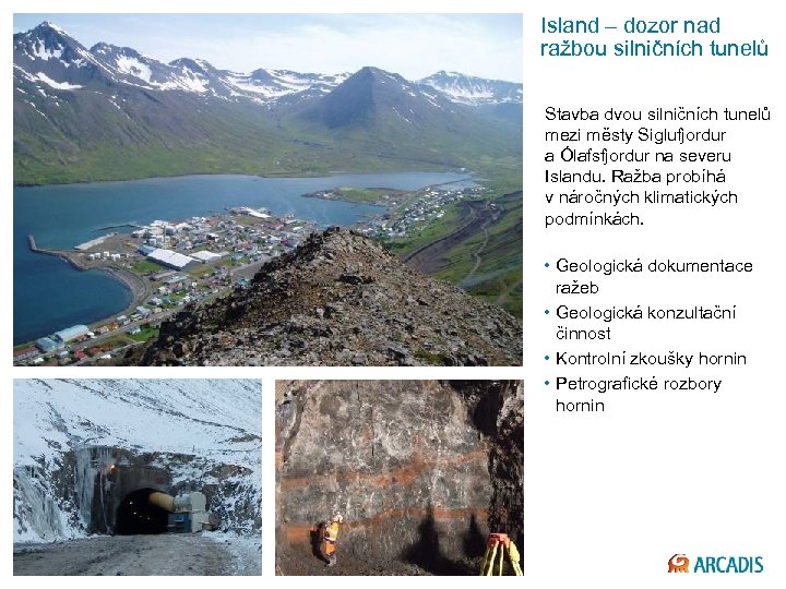 Island – dozor nad ražbou silničních tunelů Stavba dvou silničních tunelů mezi městy Siglufjordur