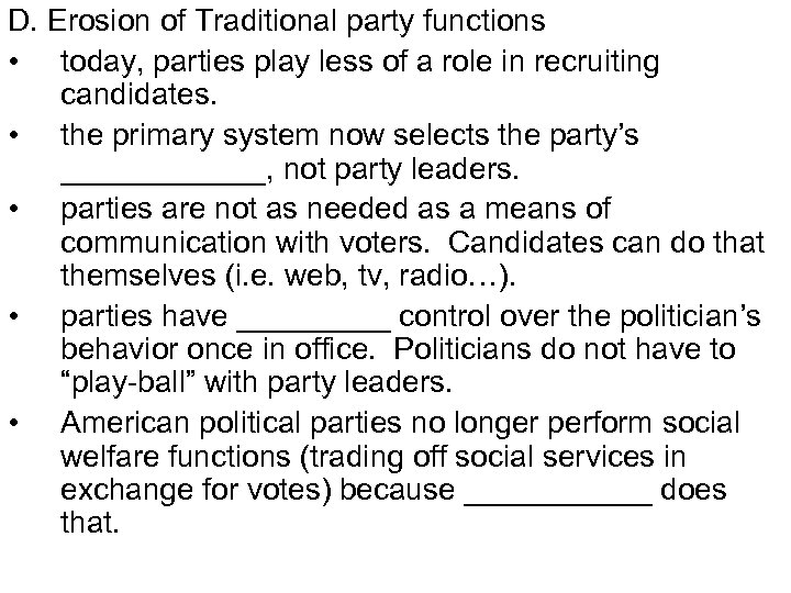 D. Erosion of Traditional party functions • today, parties play less of a role
