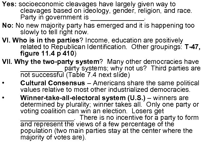 Yes: socioeconomic cleavages have largely given way to cleavages based on ideology, gender, religion,
