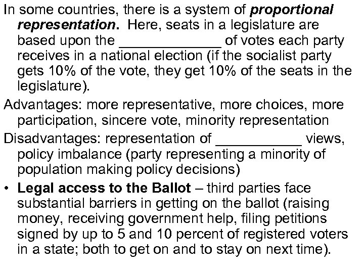 In some countries, there is a system of proportional representation. Here, seats in a