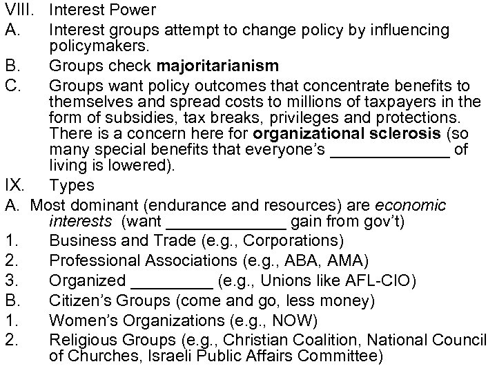 VIII. Interest Power A. Interest groups attempt to change policy by influencing policymakers. B.