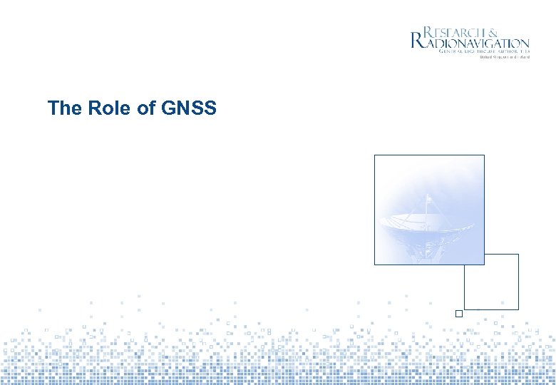 The Role of GNSS 