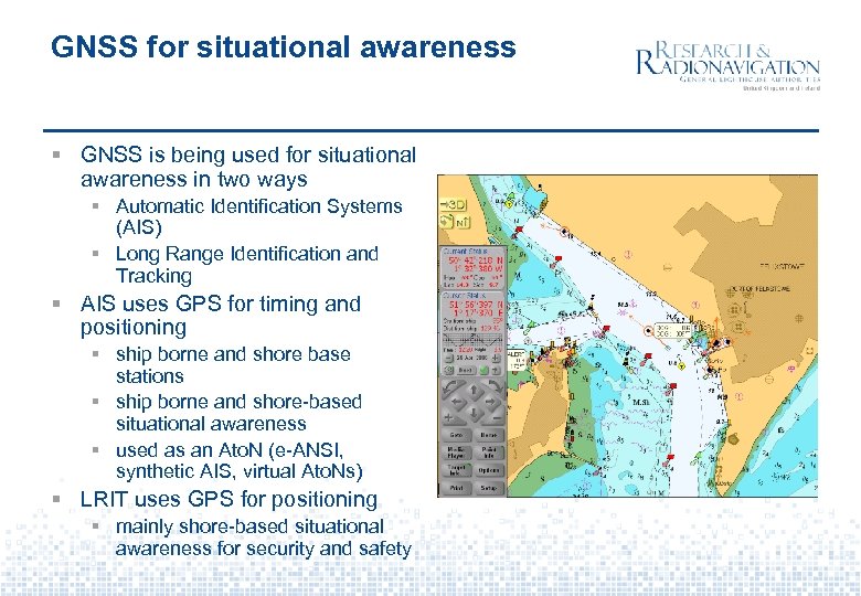 GNSS for situational awareness § GNSS is being used for situational awareness in two