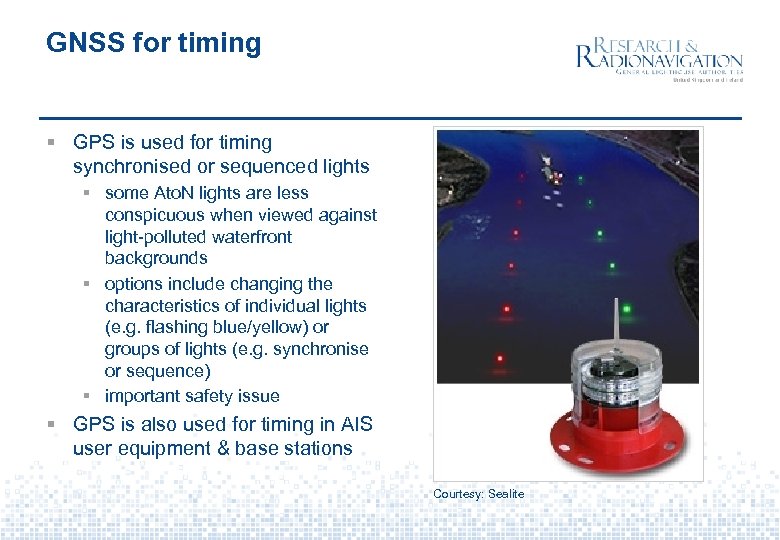 GNSS for timing § GPS is used for timing synchronised or sequenced lights §