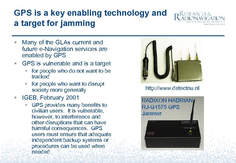 GPS is a key enabling technology and a target for jamming § Many of