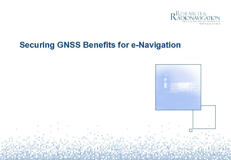 Securing GNSS Benefits for e-Navigation 