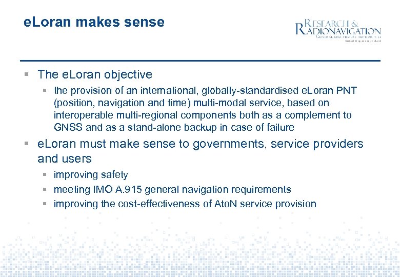 e. Loran makes sense § The e. Loran objective § the provision of an