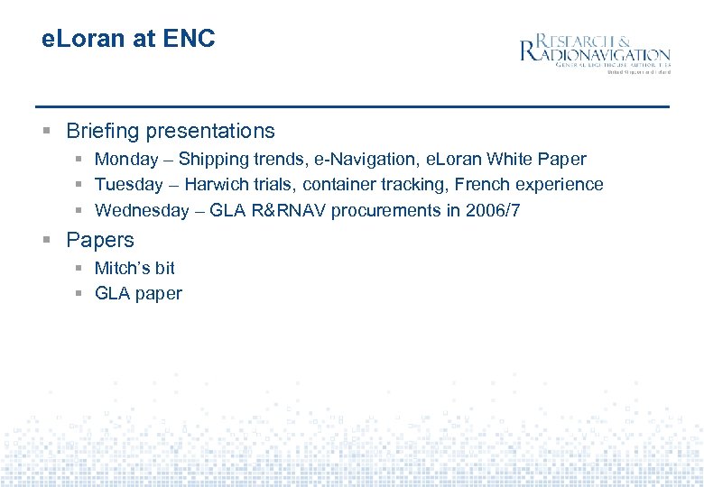 e. Loran at ENC § Briefing presentations § Monday – Shipping trends, e-Navigation, e.