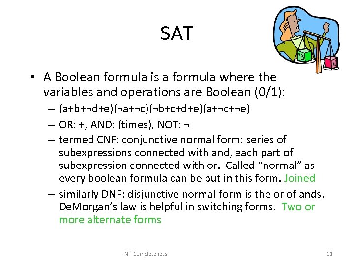 SAT • A Boolean formula is a formula where the variables and operations are