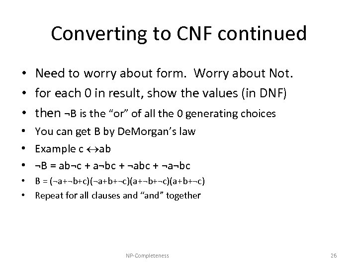 Converting to CNF continued • Need to worry about form. Worry about Not. •