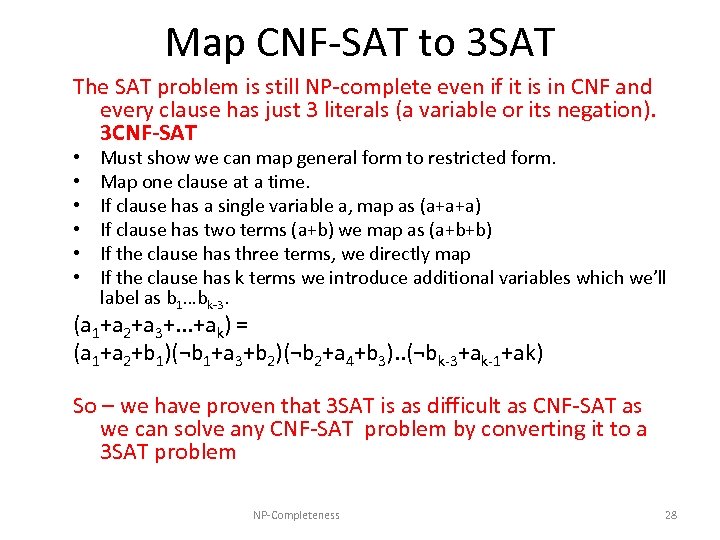 Map CNF-SAT to 3 SAT The SAT problem is still NP-complete even if it