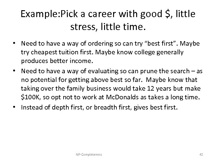 Example: Pick a career with good $, little stress, little time. • Need to