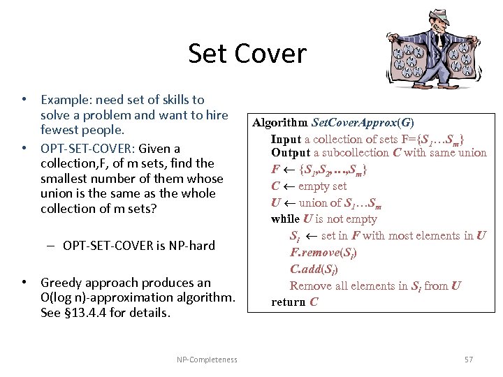 Set Cover • Example: need set of skills to solve a problem and want