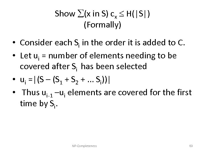 Show (x in S) cx H(|S|) (Formally) • Consider each Si in the order