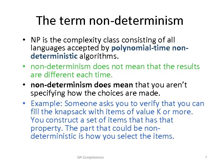 The term non-determinism • NP is the complexity class consisting of all languages accepted