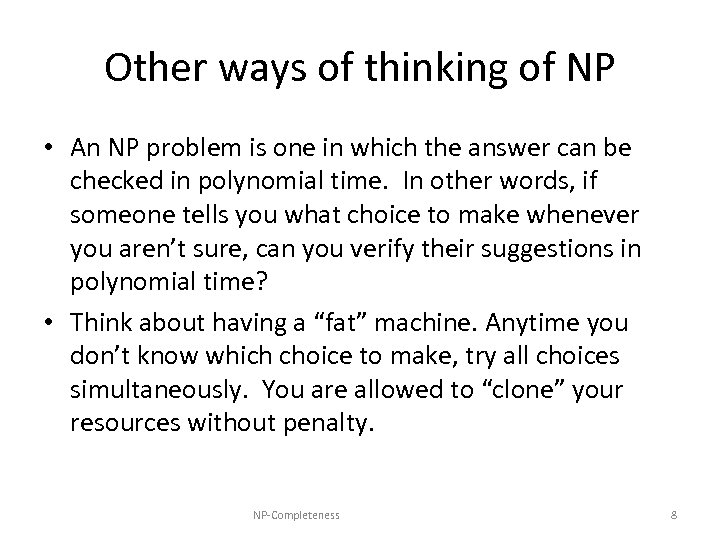 Other ways of thinking of NP • An NP problem is one in which