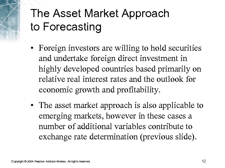 The Asset Market Approach to Forecasting • Foreign investors are willing to hold securities