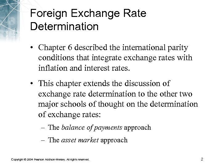 Foreign Exchange Rate Determination • Chapter 6 described the international parity conditions that integrate