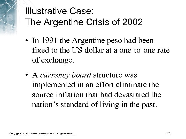 Illustrative Case: The Argentine Crisis of 2002 • In 1991 the Argentine peso had