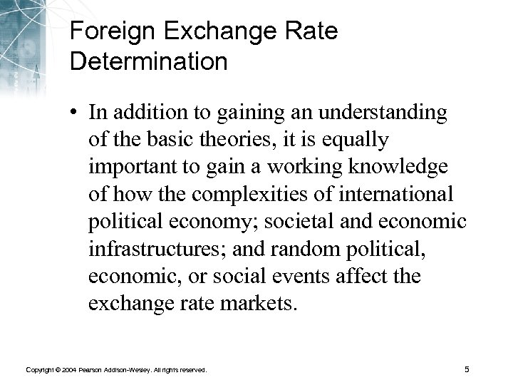 Foreign Exchange Rate Determination • In addition to gaining an understanding of the basic