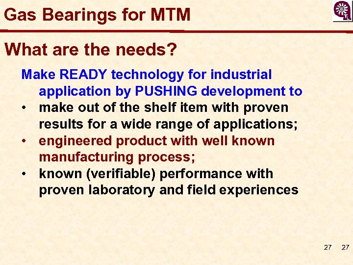 Gas Bearings for MTM What are the needs? Make READY technology for industrial application