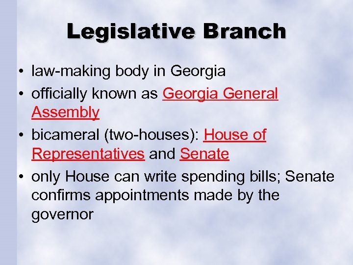 Legislative Branch • law-making body in Georgia • officially known as Georgia General Assembly